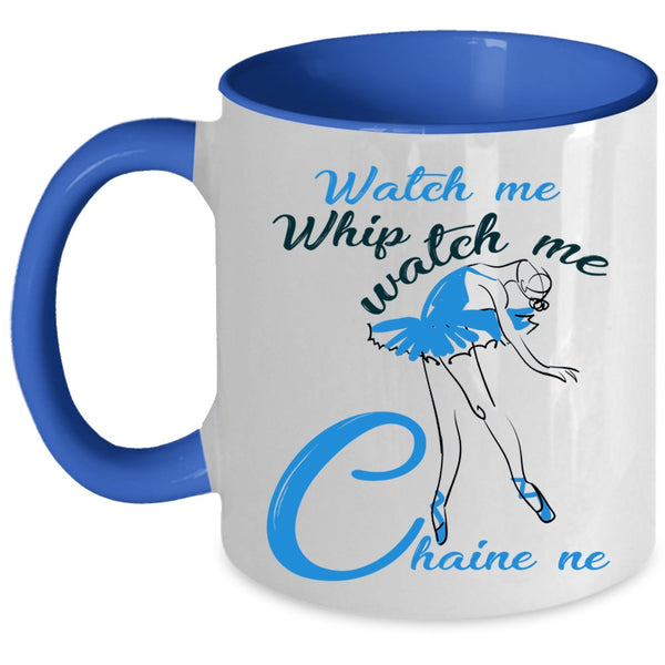 Watch Me Chaine ne Coffee Mug, Watch Me Whip Accent Mug