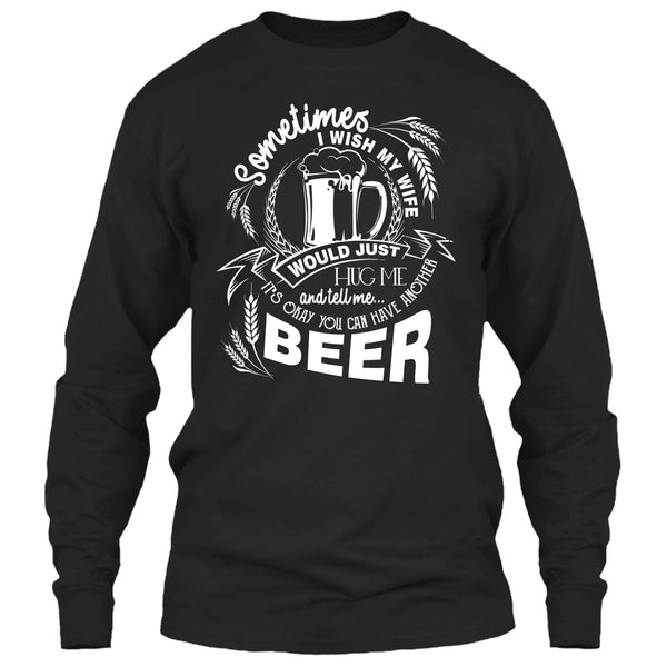 My Wife Would Just Hug Me T Shirt, You Can Have Another Beer T Shirt