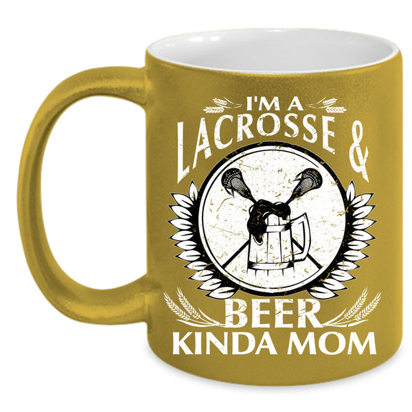 I'm A Lacrosse And Beer Kinda Mom Coffee Mug, Cool Mom Coffee Cup
