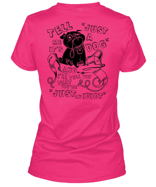 Just A Dog T Shirt, I Love My Dog T Shirt