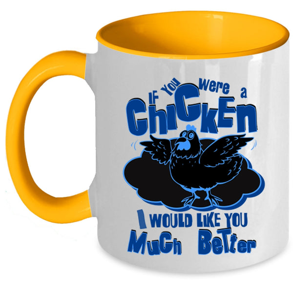I Would Like You Much Better Coffee Mug, If You Were A Chicken Accent Mug