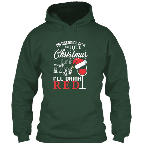 I'm Dreaning Of A White Christmas T Shirt, I'll Drink Red T Shirt