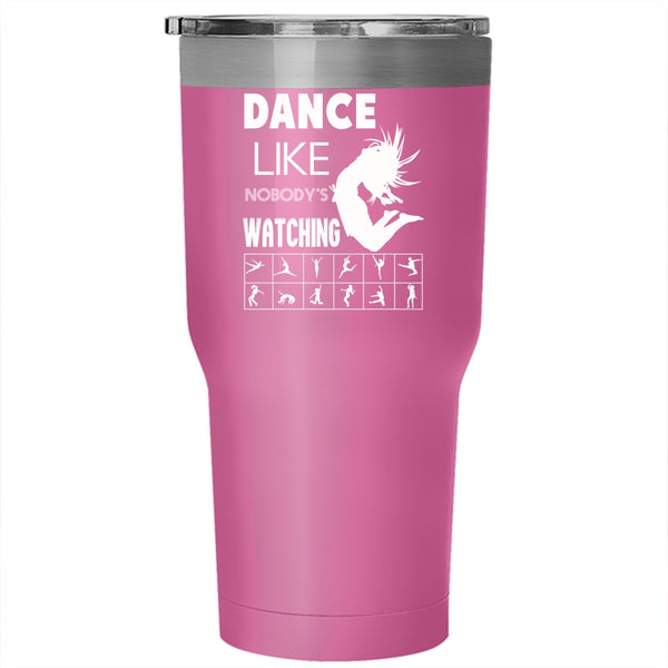 Dance Like Nobody's Watching Tumbler 30 oz Stainless Steel, Funny Dancing Travel Mug