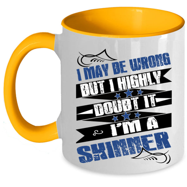 I'm A Skinner Coffee Mug, I May Be Wrong  Accent Mug