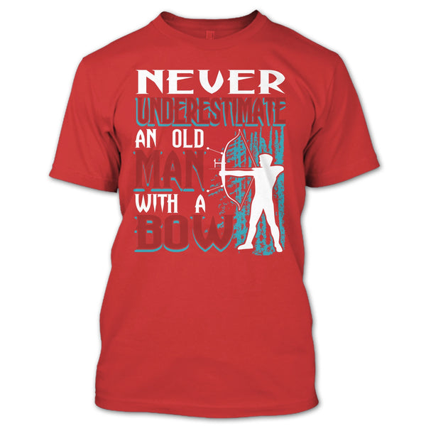 Never Underestimate T Shirt, An Old Man With A Bow T Shirt
