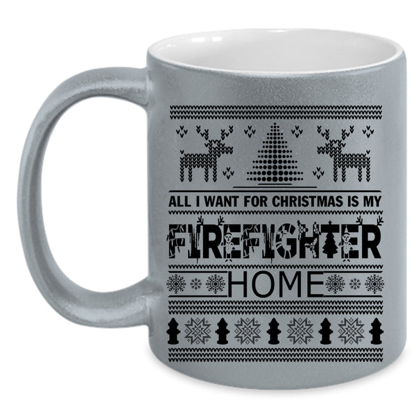 Funny Coffee Mug, All I Want For Christmas Is My Firefighter Home Accent Mug