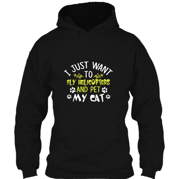 I Just Want To Fly Helicopters And Pet My Cat T Shirt, I Love Flying Helicopters T Shirt