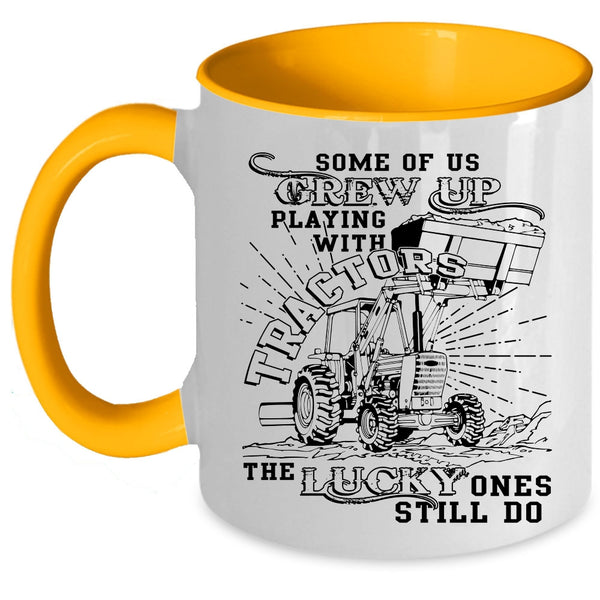 Cool Coffee Mug, Some Of Us Grew Up Playing With Tractors Accent Mug