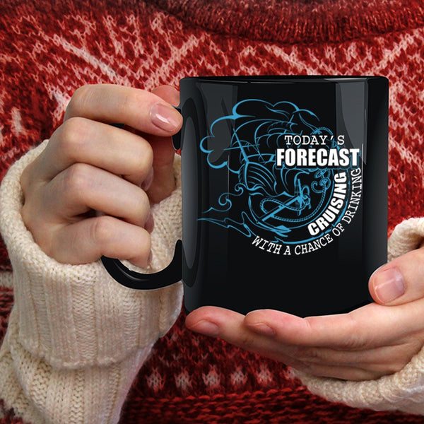 Today's Forecast Cruising Coffee Mug, Chance Of Drinking Coffee Cup
