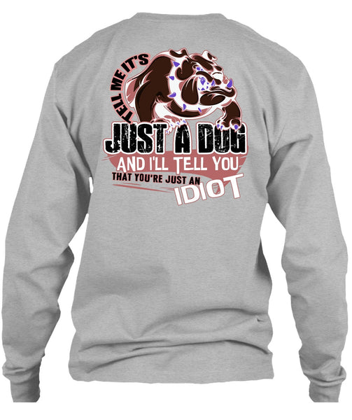 Tell Me It's Just A Dog T Shirt, I Love Dog T Shirt