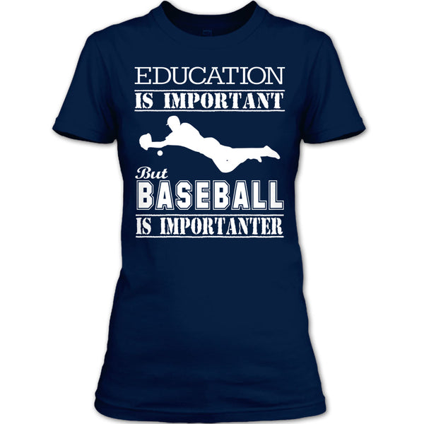 Education Is Important T Shirt, Baseball Is Importanter T Shirt