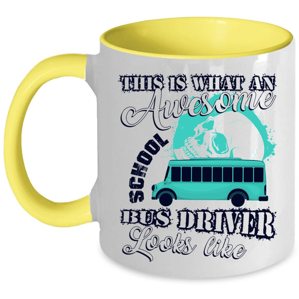Funny Coffee Mug, What An Awesome School Bus Driver Looks Like Accent Mug