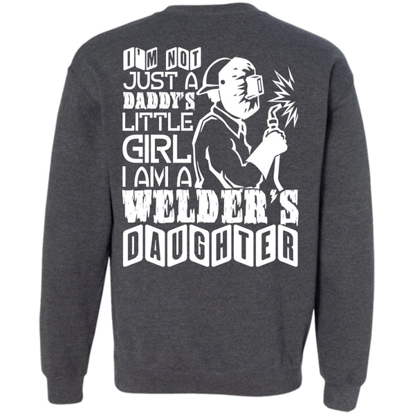 Daddy's Little Girl T Shirt, Being A Welder Sweatshirt