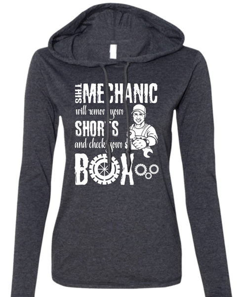 This Mechanic Will Remove Your Shorts T Shirt, Being A Mechanic T Shirt (Anvil Ladies Ringspun Hooded)