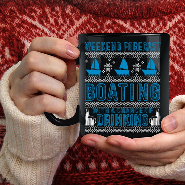 Weekend Forecast Boating Coffee Mug, Chance Of Drinking Coffee Cup