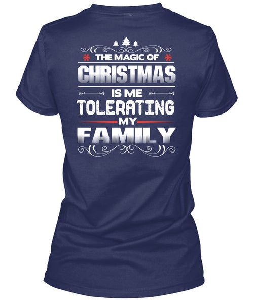 The Magic Of Christmas T Shirt, Me Tolerating My Family T Shirt
