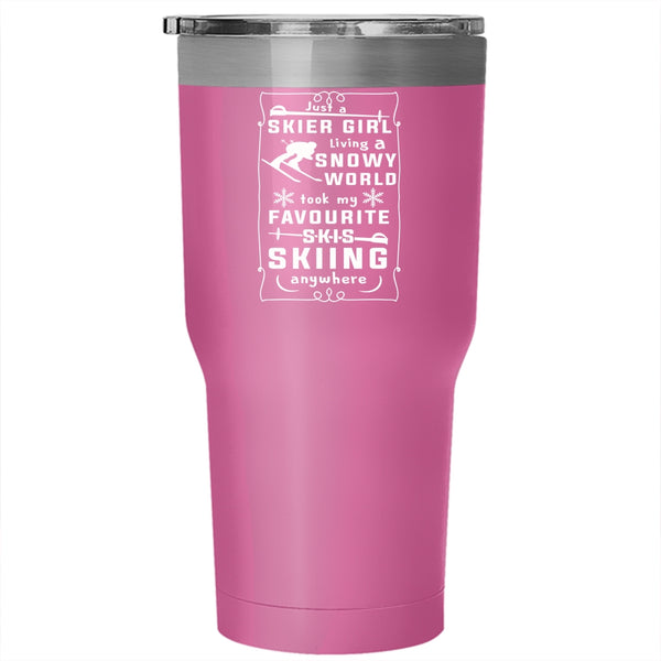 Just A Skier Girl Living A Snowy World Tumbler 30 oz Stainless Steel, My Favorite Skis Travel Mug