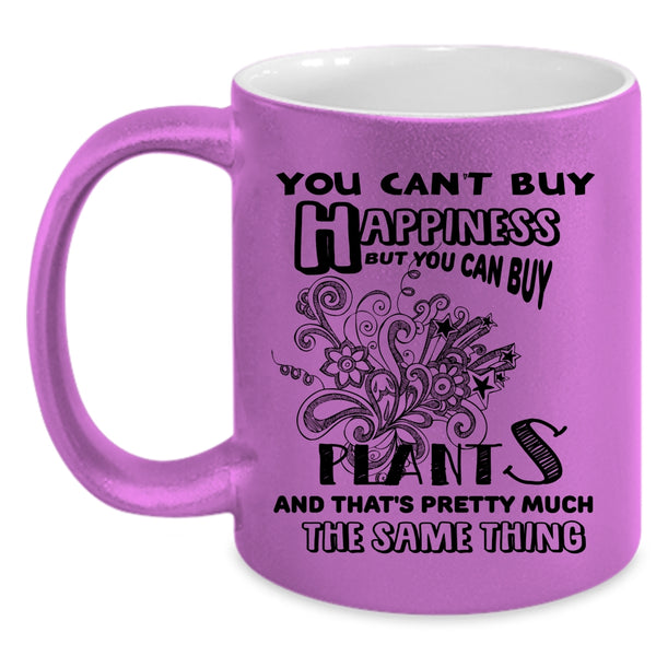 You Can Buy Plants Coffee Mug, You Can't Buy Happiness Accent Mug