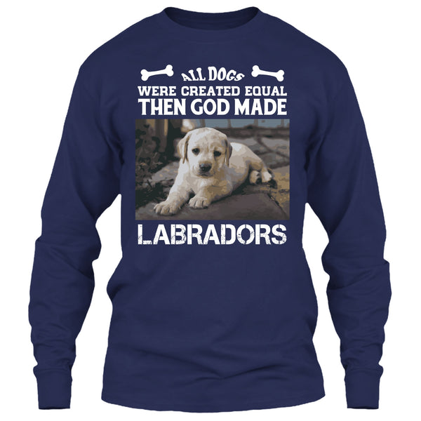All Dogs Were Created Equal Then God Made Labradors T Shirt, I Love My Labradors T Shirt
