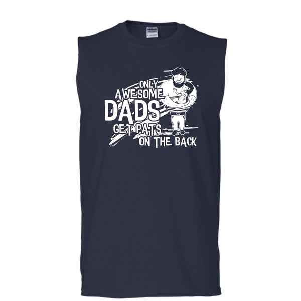 Only Awesome Dad T Shirt, Dad Get Pats On The Back Tank Top (Men's Cotton Sleeveless)