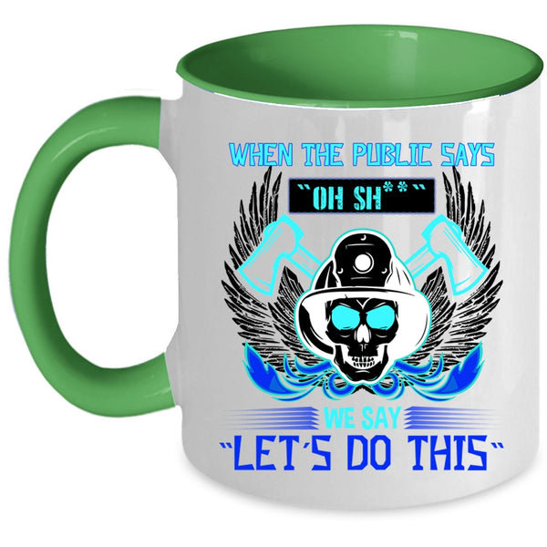 Funny Fireman Coffee Mug, When The Public Says Accent Mug