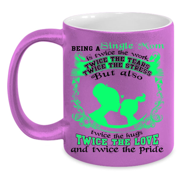 Twice The Love Coffee Mug, Being A Single Mom Accent Mug