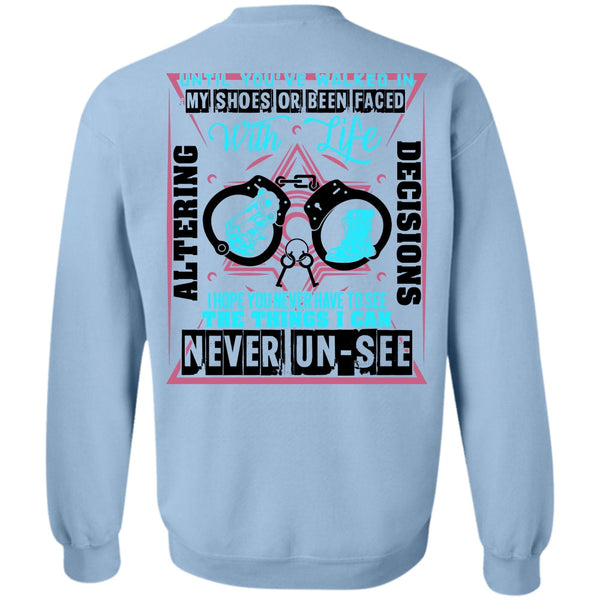 Being A Police T Shirt, Until You've Walked In My Shoes Sweatshirt