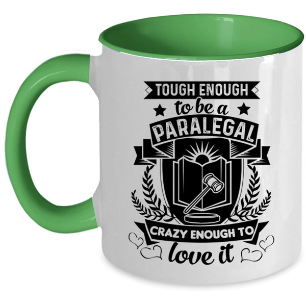 Crazy Enough To Love It Coffee Mug, Tough Enough To Be A Paralegal Accent Mug