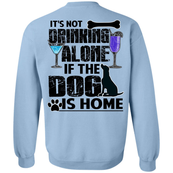 I Love My Dog T Shirt, The Dog Is Home Sweatshirt