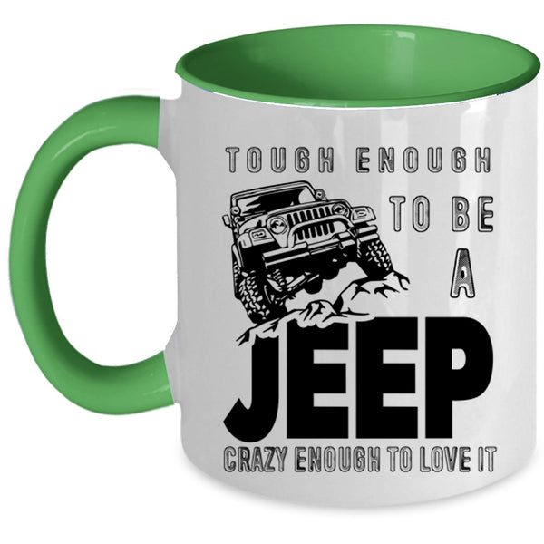 I Love It Coffee Mug, Tough Enough To Be A Jeep Accent Mug
