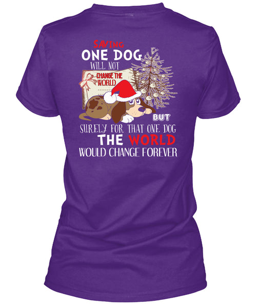 Saving One Dog Will Not Change The World T Shirt, I Love Christmas T Shirt