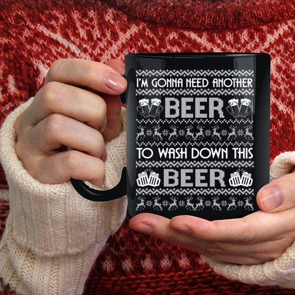 I'm Gonna Need Another Beer Coffee Mug, Cold Beer Coffee Cup