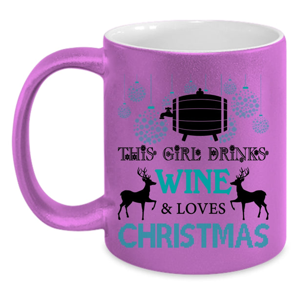 Cute Girls Coffee Mug, This Girl Drinks Wine And Loves Christmas Accent Mug
