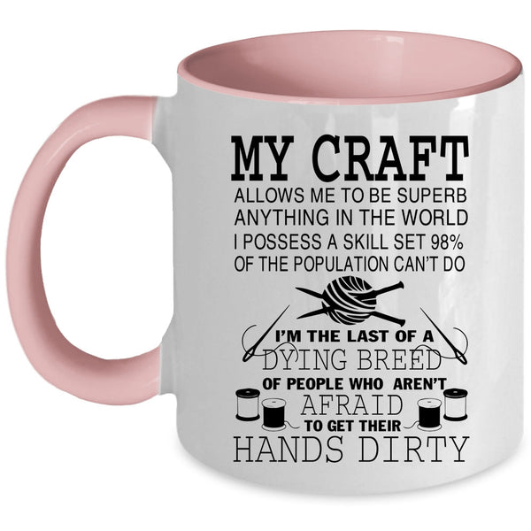 Cool Gift For Mom Coffee Mug, My Craft Allows Me Accent Mug