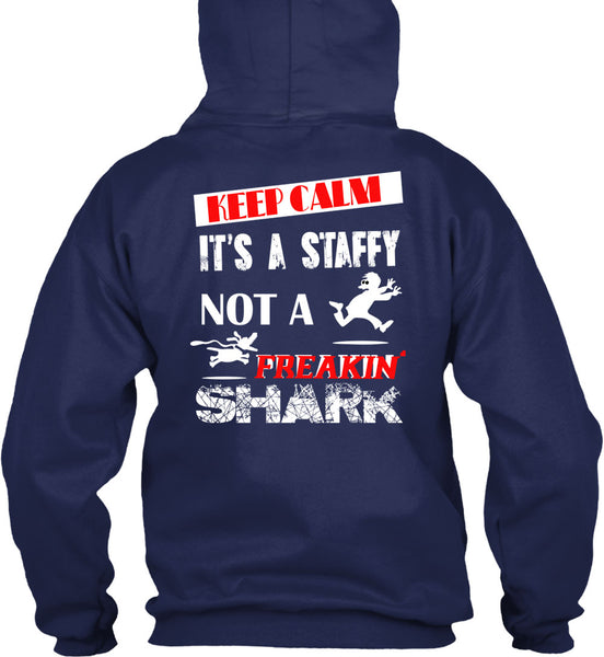 Keep Calm It's A Staffy Not A Freaking Shark T Shirt, I Love My Dog T Shirt