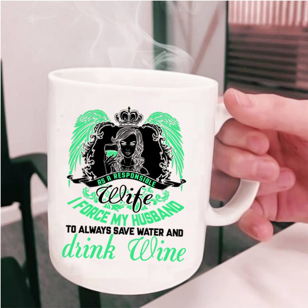 I Force My Husband Coffee Mug, As A Responsible Wife Cup