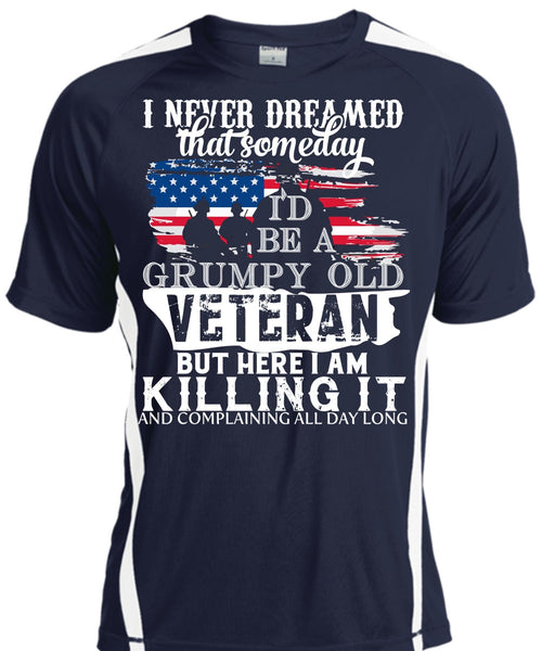 I'd Be A Grumpy Old Veteran But Here I Am Killing It T Shirt, Loving T Shirt