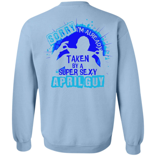 I Love Boyfriend T Shirt, I'm Already Taken By An April Guy Sweatshirt