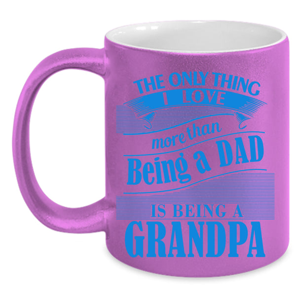 I Love Being A Grandpa Coffee Mug, I Love Being A Dad Accent Mug