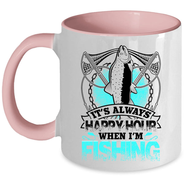 Funny Fisher Coffee Mug, It's Always Happy Hour When I'm Fishing Accent Mug