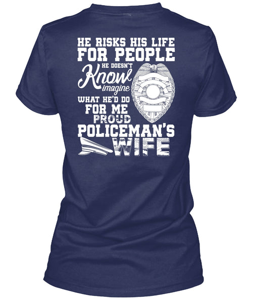 Proud Policeman's Wife T Shirt, He Risks His Life T Shirt