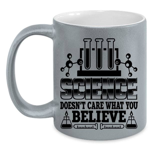 Cool Scientist Coffee Mug, Science Doesn't Care What You Believe Accent Mug