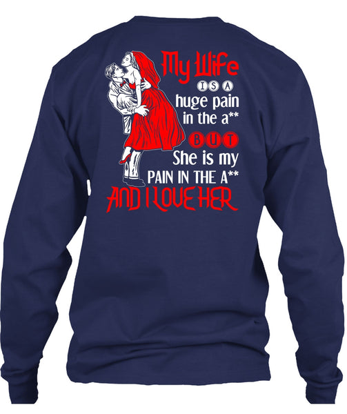 My Wife Is A Huge Pain T Shirt, I Love Her T Shirt