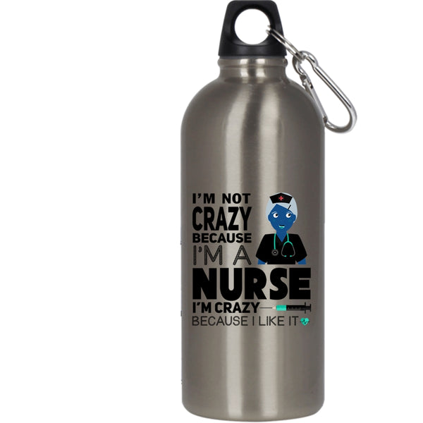 I'm Not Crazy Because I'm A Nurse 20 oz Stainless Steel Bottle,I Love Nurse Outdoor Sports Water Bottle