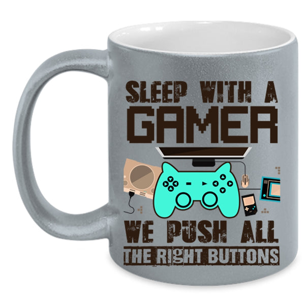 We Push All The Rigght Buttons Coffee Mug, Sleep With A Gamer Accent Mug