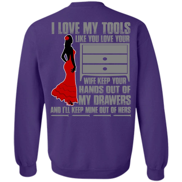 My Drawers T Shirt, I Love Mechanic Sweatshirt