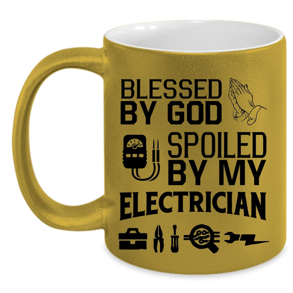 Spoiled By My Electrician Coffee Mug, Blessed By God Accent Mug