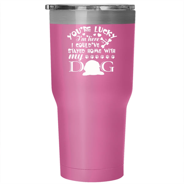 I Could've Stayed Home With My Dog Tumbler 30 oz Stainless Steel, Cute Dogs Travel Mug