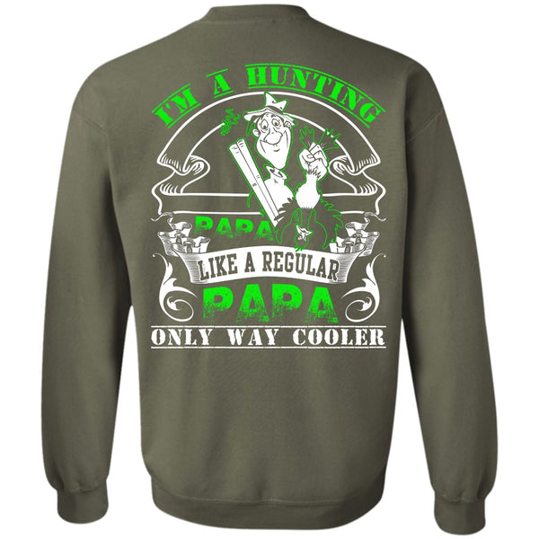 Like A Regular Papa T Shirt, I Love Hunting Sweatshirt