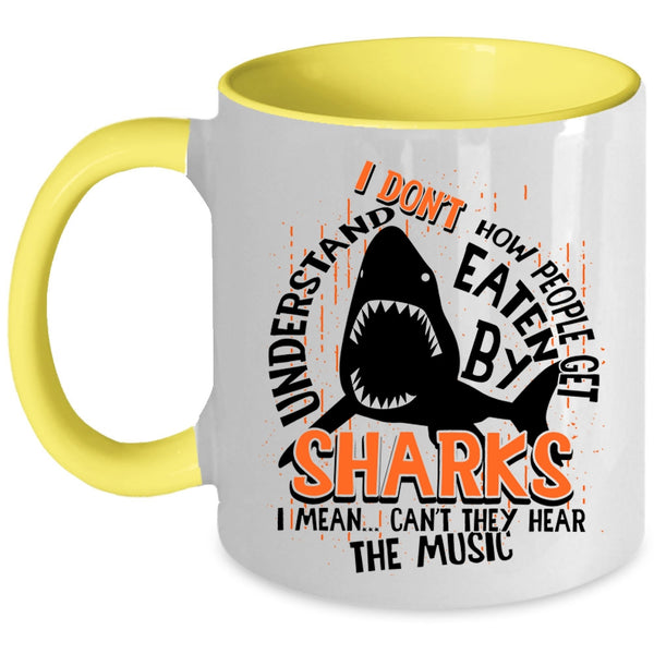 I Mean Can't They Hear The Music Coffee Mug, How People Get Eaten By Sharks Accent Mug